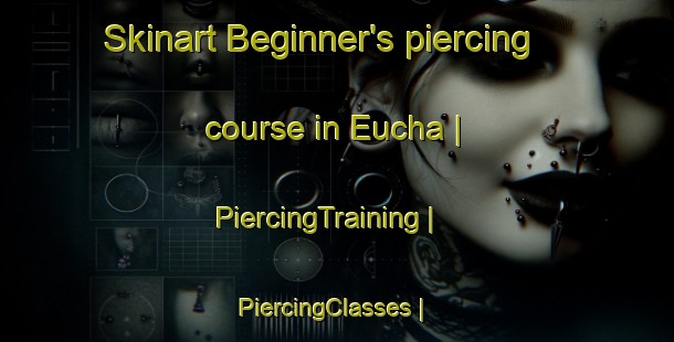 Skinart Beginner's piercing course in Eucha | PiercingTraining | PiercingClasses | SkinartTraining-United States